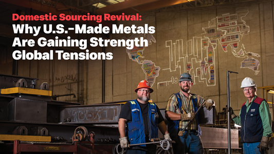 Domestic Sourcing Revival: Why U.S.-Made Metals Are Gaining Strength Amid Global Tensions